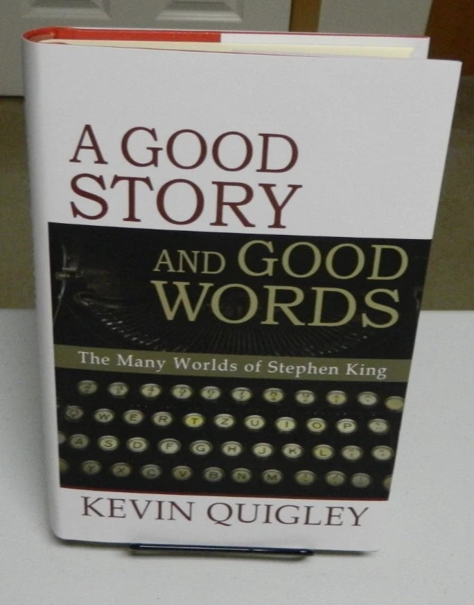 SIGNED A Good Story & Good Words Many Worlds of Stephen King by Kevin Quigley